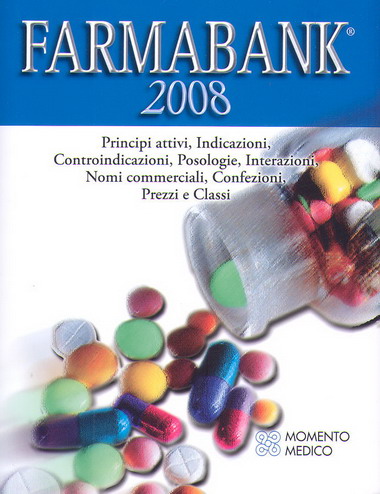 Farmabank 2008 - Principi attivi - Indicazioni - Controindicazioni - Posologie - Interazioni - Nomi commerciali - Confezioni- Pr